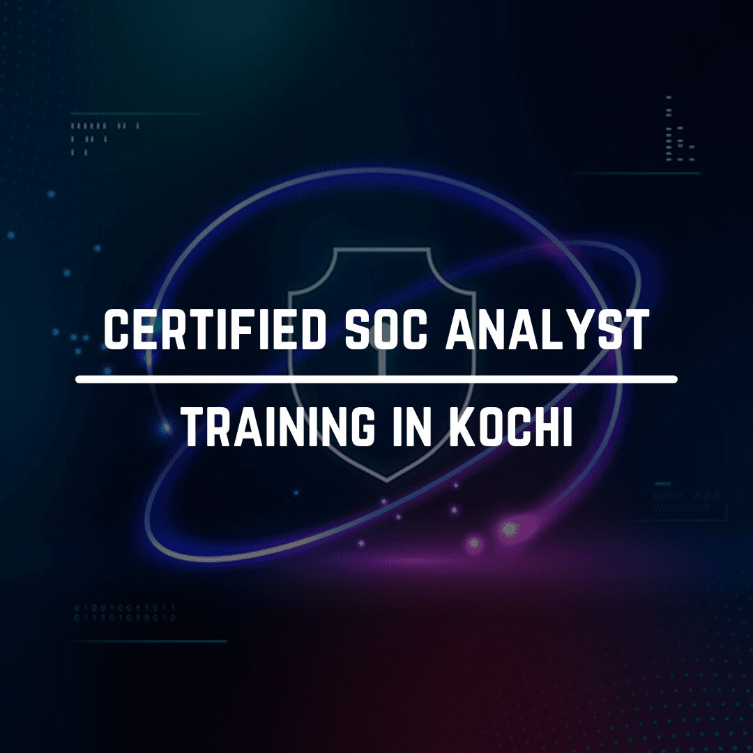 Certified Soc Analyst Training in Kochi, Kerala